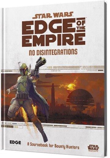 No Disintegrations er et tillæg til Edge of the Empire rollespillet, der indeholder regler til Bounty Hunters i Star Wars-galaksen