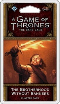 A Game of Thrones LCG 2nd Edition: The Brotherhood Without Banne