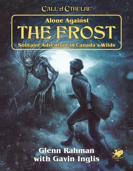 Alone Against the Frost: Solitaire Adventure in Canada's Wilds er et solo-eventyr til Call of Cthulhu