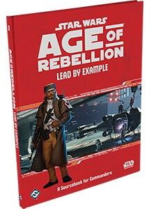 Star Wars: Age of Rebellion - Lead by Example er den ultimative bog for Commanders
