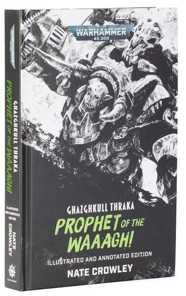 Ghazghkull Thraka: Prophet of the Waaagh! (Illustrated and Annotated Edition) - PRE-ORDER 05/09