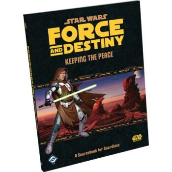 Star Wars RPG: Force and Destiny: Keeping the Peace: A Sourcebook