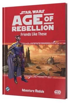 Star Wars Age of Rebellion: Friends Like These