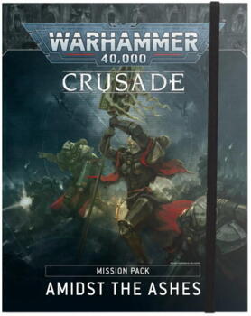 Crusade Mission Pack: Amidst the Ashes
