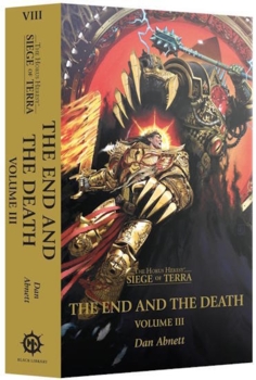 Horus Heresy: Siege of Terra - The End and the Death Volume III